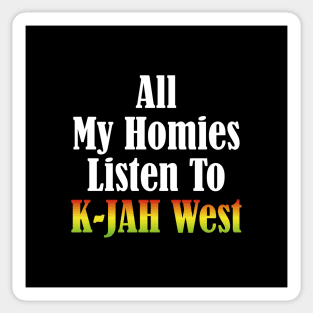 All My Homies Listen to K-Jah West Text Sticker